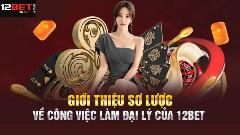 Đại Lý 12Bet - Giới Thiệu Khách Hàng Nhận Hoa Hồng Khủng 1 Giới thiệu chúng về chương trình hợp tác với 12Bet