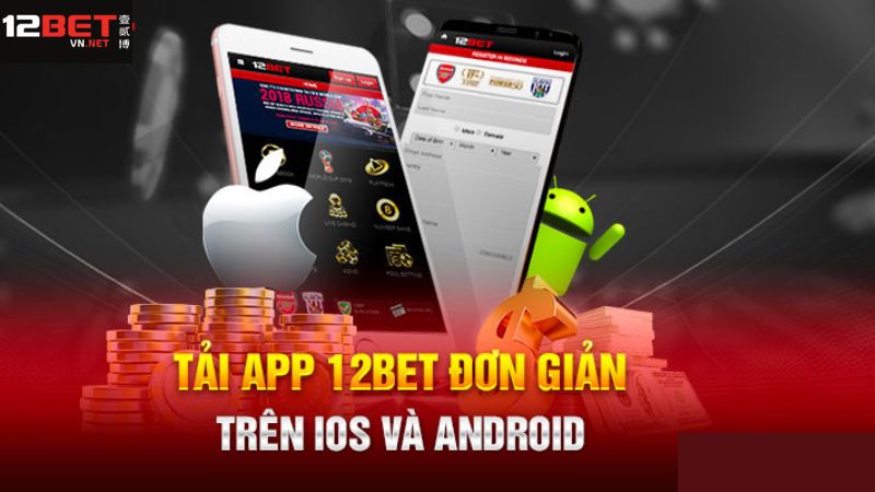 12Bet Mobile App - Ứng Dụng Cá Cược Chất Lượng Nhất 2025 2 Tải 12Bet Mobile App đơn giản trên 2 thiết bị