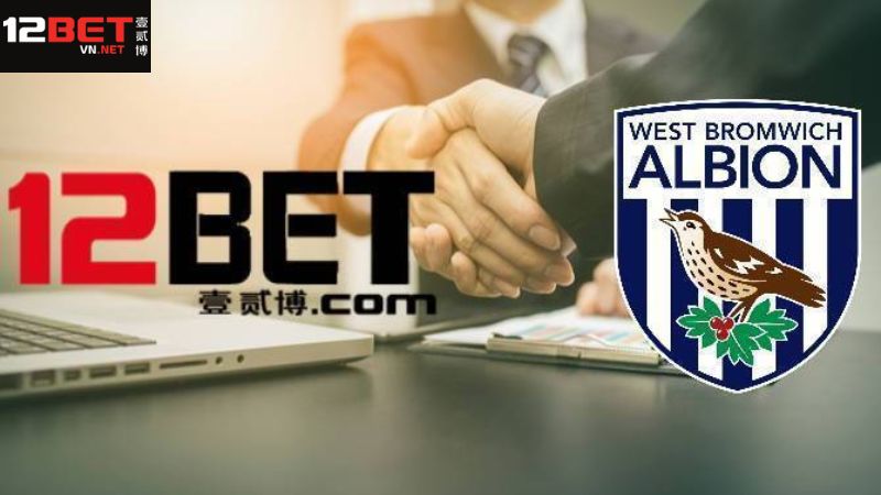 12Bet Và West Bromwich Albion FC - Hợp Tác Vì Sự Phát Triển 2 Sự hợp tác tuyệt vời giữa nhà cái và câu lạc bộ