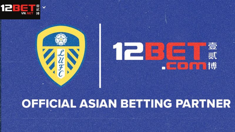 12Bet Và Leeds United - Đối Tác Chiến Lược Trong Thể Thao 3 Cơ hội phát triển trong tương lai giữa 12Bet và Leeds United