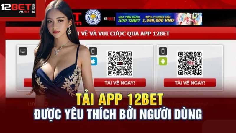 12Bet Mobile App - Ứng Dụng Cá Cược Chất Lượng Nhất 2025 1 Giới thiệu ứng dụng tiện lợi, thông minh nhất hiện nay